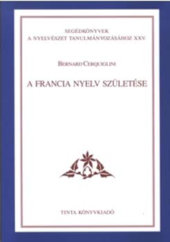 Bernard Cerquiglini - A francia nyelv szletse