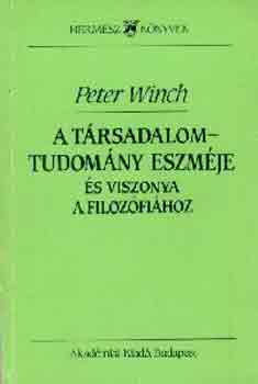 Peter Winch - A trsadalomtudomny eszmje s viszonya a filizfihoz