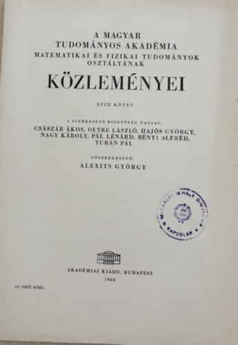 Alexits György (főszerk.) - A Magyar Tudományos Akadémia Matematikai és Fizikai tudományok osztályának közleményei XVIII. kötet
