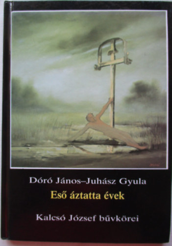 Juhsz Gyula Dr Jnos - Es ztatta vek- Kalcs Jzsef bvkrei