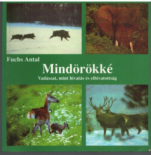 Fuchs Antal - Mindrkk  - Vadszat, mint hivats s elhivatottsg