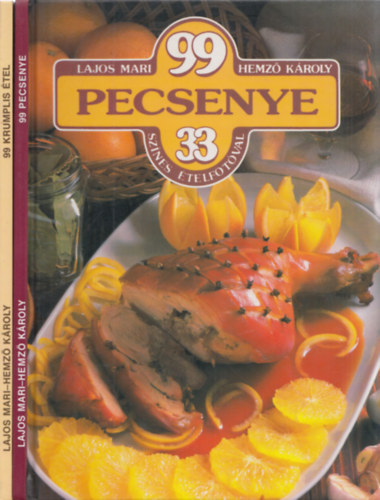 Lajos Mari-Hemző Károly - 2db mű - 99 magyaros étel 33 színes ételfotóval + 99 pecsenye 33 színes ételfotóval