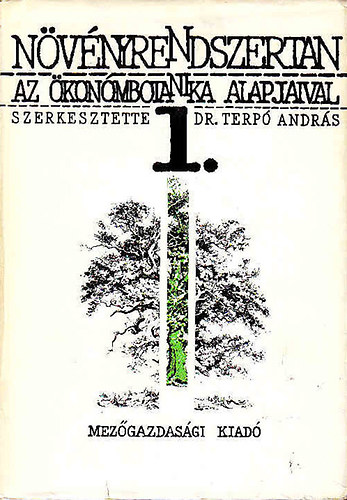 Terp� Andr�s  (szerk.) - N�v�nyrendszertan az �kon�mbotanika alapjaival I.