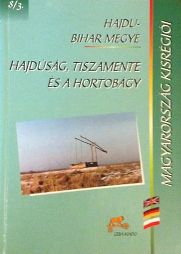 Dr. Kasza Sándor (szerk.) - Hajdúság, Tiszamente és a Hortobágy