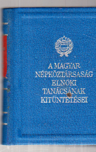 A Magyar Npkztrsasg Elnki Tancsnak kitntetsei (miniknyv)