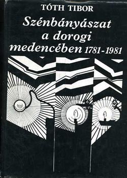 T�th Tibor - Sz�nb�ny�szat a dorogi medenc�ben 1781-1981