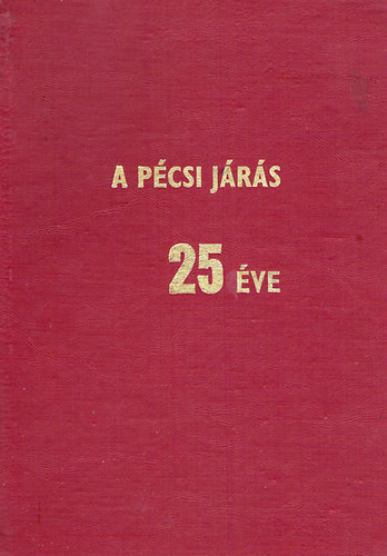 A Pécsi Járás 25 éve 1945-1970
