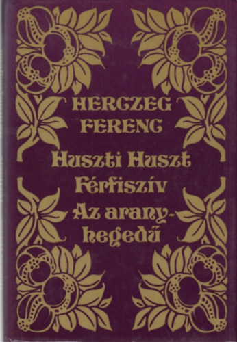 Herczeg Ferenc - Huszti Huszt-F�rfisz�v-Az aranyheged�