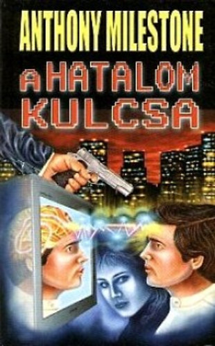 Anthony Milestone - A hatalom kulcsa