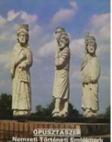 �ri Istv�n - �pusztaszer Nemzeti T�rt�nelmi Eml�kpark