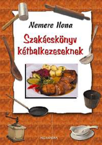 Nemere Ilona - Szak�csk�nyv k�tbalkezeseknek