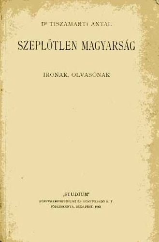 dr Tiszamarti Antal - Szepltlen magyarsg (rnak, olvasnak)