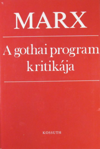 Marx - A gothai program kritikája. Marx, Engels, bebel, Bracke, Kautsky és Liebknecht leveleivel, Lenin "Állam és forradalom" című művének részelteivel és program-dokumentumokkal