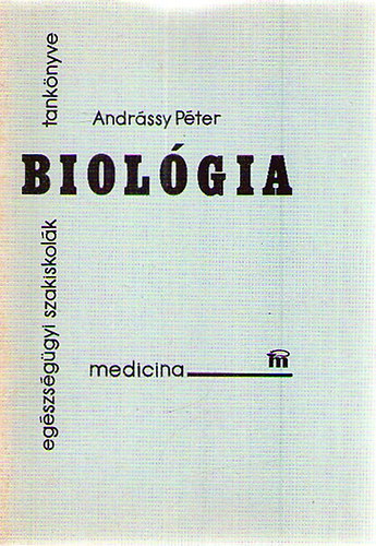 Andrssy Pter - Biolgia - Egszsggyi szakiskolk tanknyve