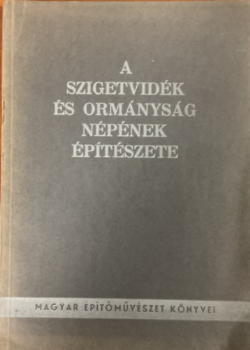 Kiss Tibor - A Szigetvidk s Ormnysg npnek ptszete