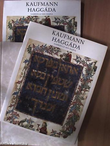 Szerző Sed-Rajna Gabrielle Fordító Takács Géza Fotózta Gyarmathy László - Kaufmann Haggáda A MAGYAR TUDOMÁNYOS AKADÉMIA KÖNYVTÁRA KELETI GYŰJTEMÉNYÉBEN ŐRZÖTT, 14. SZÁZADBÓL SZÁRMAZÓ HÉBER KÉZIRAT - Magyar Héber
