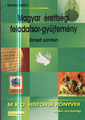 Sndor Ildik - Magyar rettsgi feladatsor-gyjtemny - emelt szinten