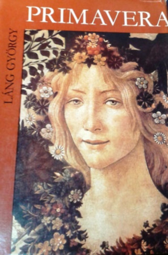 Lng Gyrgy - Primavera (Sandro Botticelli lete)
