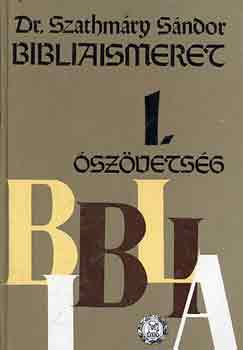 Dr. Szathmáry Sándor - Bibliaismeret I. Ószövetség