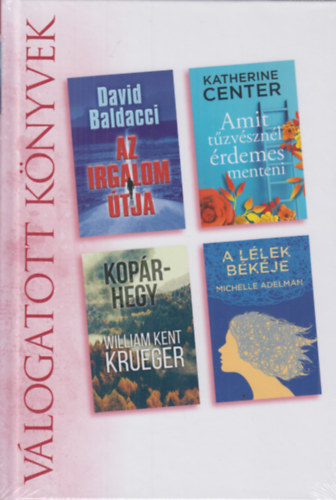 Katherine Center, William Kent Krueger, Michelle Adelman David Baldacci - Az irgalom �tja - Amit t�zv�szn�l �rdemes menteni - Kop�r-hegy - A l�lek b�k�je