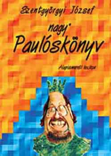 Szentgyrgyi Jzsef - Nagy paulsknyv   Alapismereti lexikon