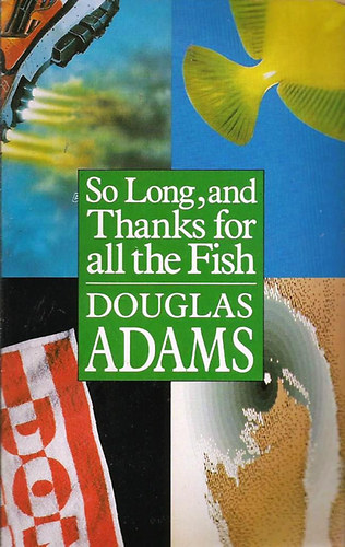 Douglas Adams - So Long and Thanks For All The Fish
