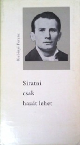 Kubinyi Ferenc - Siratni csak haz�t lehet