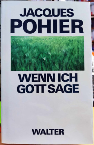 Jacques Pohier - Wenn ich gott sage: Mit einer Einleitung zur deutschen Ausgabe (Amikor azt mondom, Isten: A nmet kiads bevezetjvel)