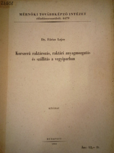 Dr. Fárizs Lajos - Korszerű raktározás, raktári anyagmozgatás és szállítás a vegyiparban