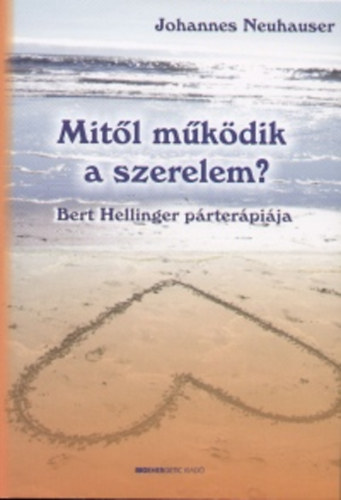 Johannes Neuhauser - Mit�l m�k�dik a szerelem? - Bert Hellinger p�rter�pi�ja
