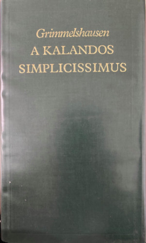 Szerk.: Domokos János; Lendvay Katalin, Ford.: Háy Gyula Johann Jakob Christoffel von Grimmelshausen - A kalandos Simplicissimus I-II.