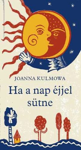Joanna Kulmowa - Ha a nap jjel stne