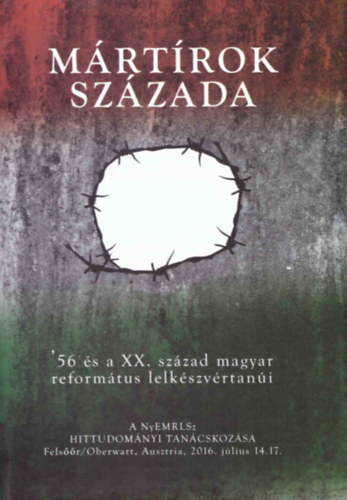 Bereczki Andrs (szerk.) - Mrtrok szzada - '56 s a XX. szzad magyar reformtus lelkszvrtani