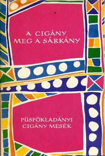 Csenki Sándor - A cigány meg a sárkány (püspökladányi cigány mesék)