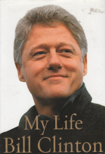 Bill Clinton - My Life - Bill Clinton