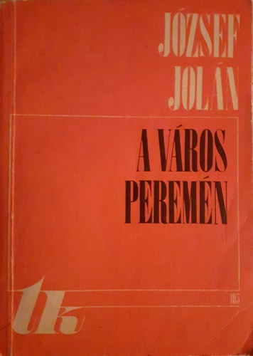J�zsef Jol�n - A v�ros perem�n