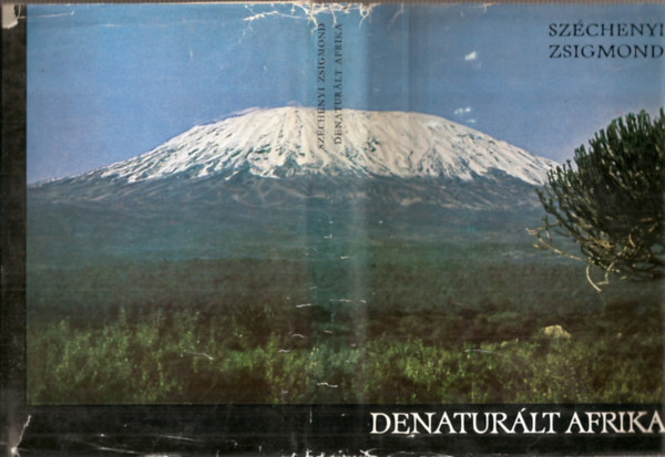 Sz�chenyi Zsigmond - Denatur�lt Afrika (Feles�gemmel a Fekete F�ldr�szen) Az utaz�sunk alatt elejtett vadak felsorol�sa