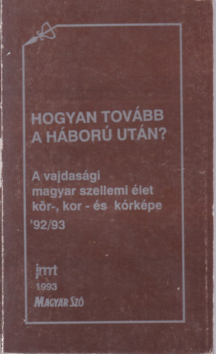 Hogyan tovbb a hbor utn? - A vajdasgi magyar szellemi let kr-, kr- s krkpe