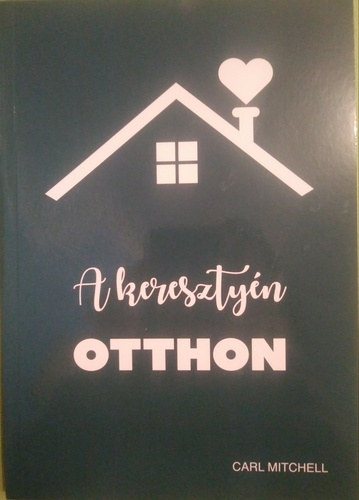 Carl Mitchell - A keresztyén otthon