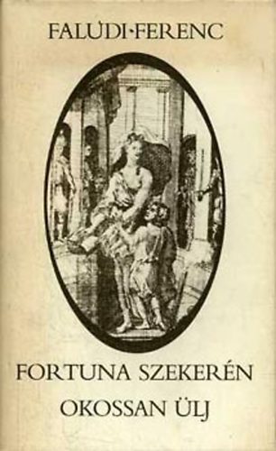 Faludi Ferenc - Fortuna szeker�n okossan �lj