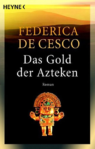 Federica De Cesco - Das Gold der Azteken