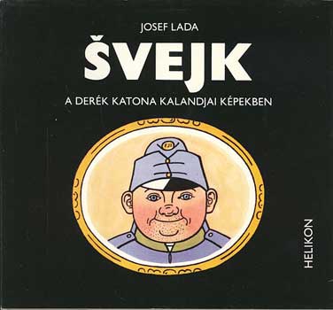 Josef Lada - Svejk a der�k katona kalandjai k�pekben