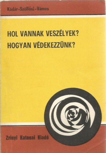 K�d�r-Sz�ll�sy-V�mos - Hol vannak vesz�lyek? Hogyan v�dekezz�nk?