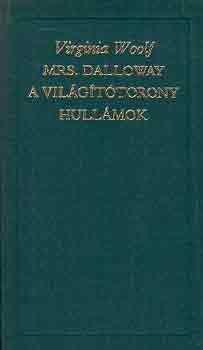 Virginia Woolf - Mrs. Dalloway-A vil�g�t�torony-Hull�mok