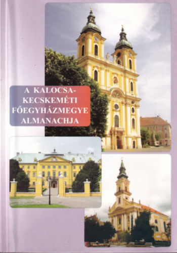 A Kalocsa-Kecskemti Fegyhzmegye almanachja 2008