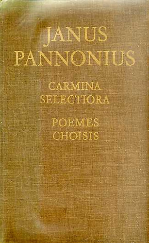 Janus Pannonius - Carmina selectiora - Poemes choisis