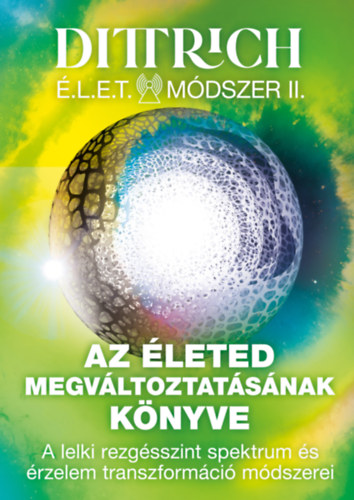 Dr. Dittrich Ern� - �.L.E.T. m�dszer II. - Az �leted megv�ltoztat�s�nak k�nyve