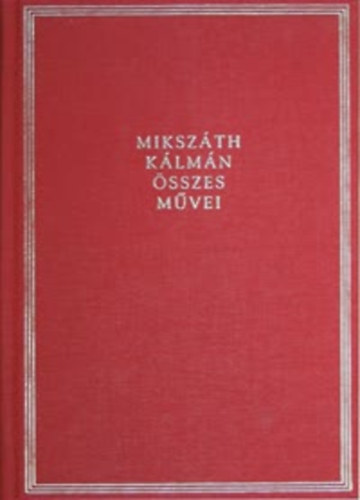 Mikszth Klmn - Elbeszlsek VIII. 1882-1883. (Mikszth Klmn sszes mvei 34. ktet)