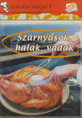 Sz�rnyasok, halak, vadak  + H�s�telek (Kiskukta-sorozat 1. - 2. ) - 2db szak�csk�nyv