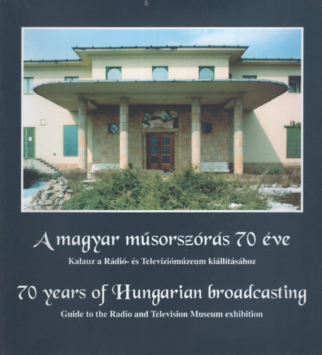 A magyar műsorszórás 70 éve - Múzeum a múzeumban - A Balaton-felvidék hírközlési emlékei - A lármafától a világhálóig